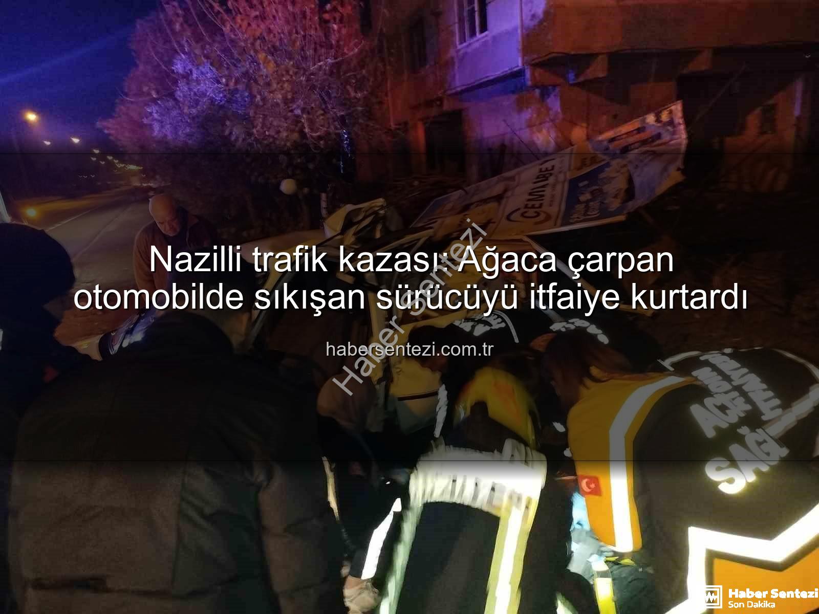Nazilli trafik kazası - Nazilli trafik kazası: Ağaca çarpan otomobilde sıkışan sürücüyü itfaiye kurtardı