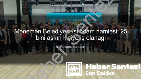 Menemen Belediyesi istihdam hamlesi: 25 bini aşkın kişiye iş olanağı