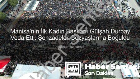 Manisa’nın İlk Kadın Başkanı Gülşah Durbay Veda Etti: Şehzadeler Gözyaşlarına Boğuldu
