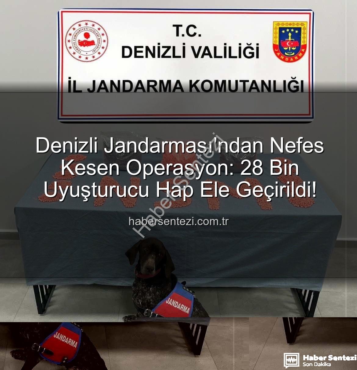 uyuşturucu hap operasyonu - Denizli Jandarması'ndan Nefes Kesen Operasyon: 28 Bin Uyuşturucu Hap Ele Geçirildi!