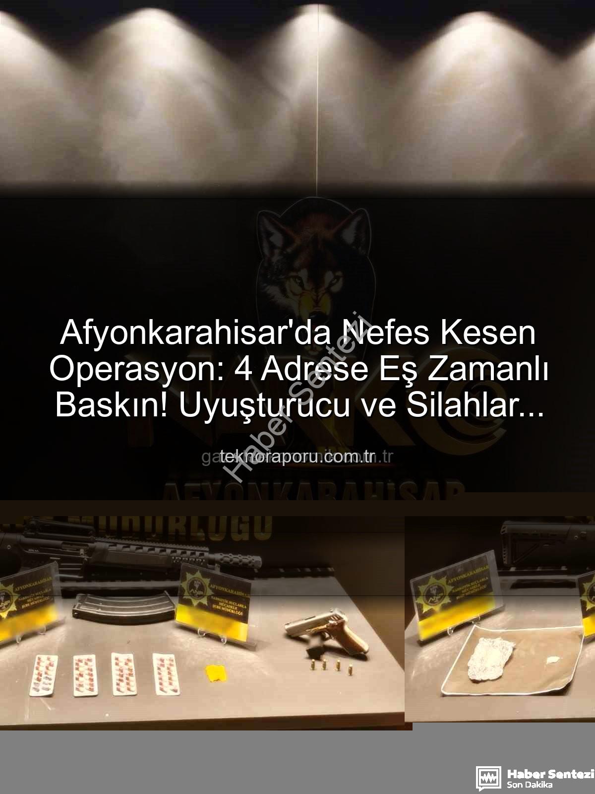 Afyonkarahisar uyuşturucu operasyonu - Afyonkarahisar'da Nefes Kesen Operasyon: 4 Adrese Eş Zamanlı Uyuşturucu Baskını!