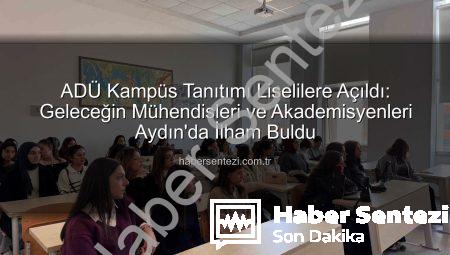 ADÜ Kampüs Tanıtımı Liselilere Açıldı: Geleceğin Mühendisleri ve Akademisyenleri Aydın’da İlham Buldu
