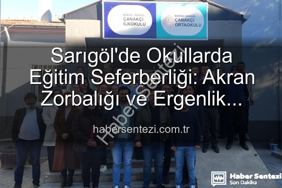sarıgöl okullarda eğitim - Sarıgöl'de Okullarda Eğitim Seferberliği: Akran Zorbalığı ve Ergenlik Bilgilendirmeleriyle Farkındalık Artıyor