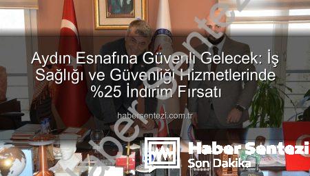 Aydın Esnafına Güvenli Gelecek: İş Sağlığı ve Güvenliği Hizmetlerinde %25 İndirim Fırsatı