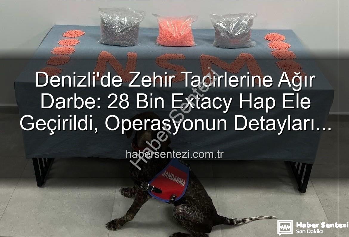 denizli uyuşturucu operasyonu - Denizli'de Zehir Tacirlerine Ağır Darbe: 28 Bin Extacy Hap Ele Geçirildi, Operasyonun Detayları HABERSENTEZİ'nde!