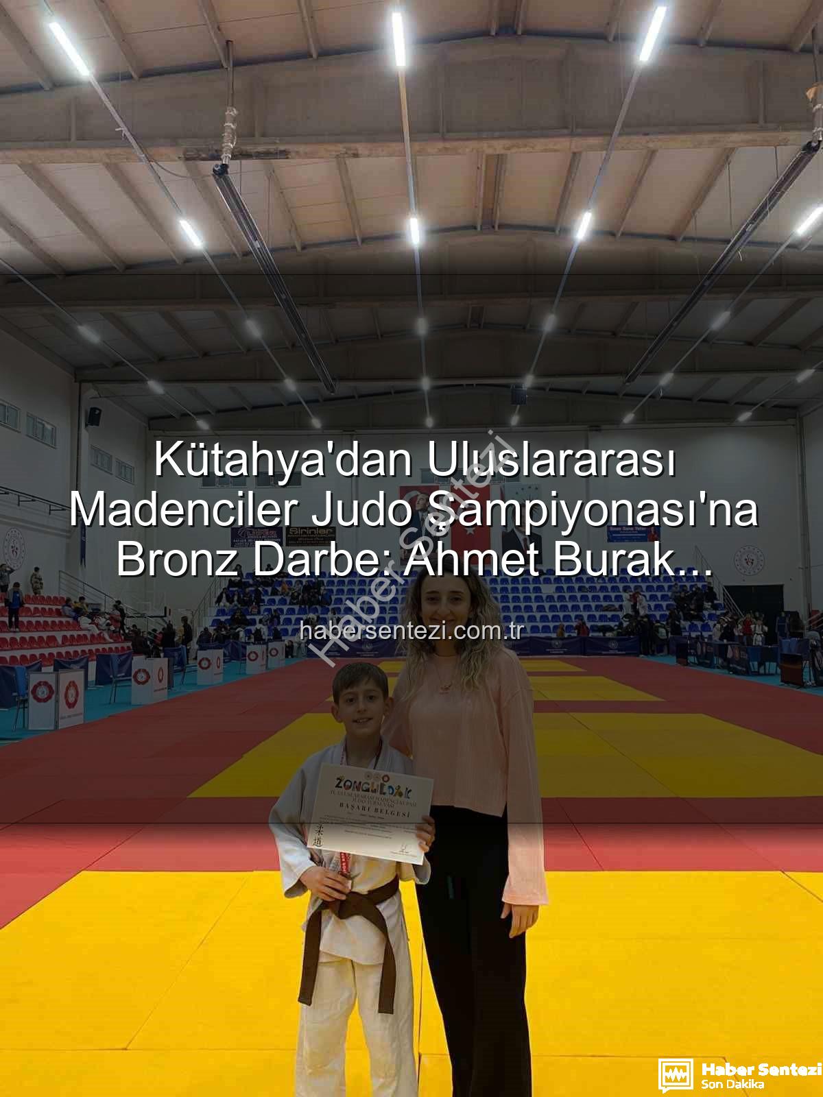 Kütahya judocu - Kütahya'dan Uluslararası Madenciler Judo Şampiyonası'na Bronz Darbe: Ahmet Burak Maran Tarih Yazdı!