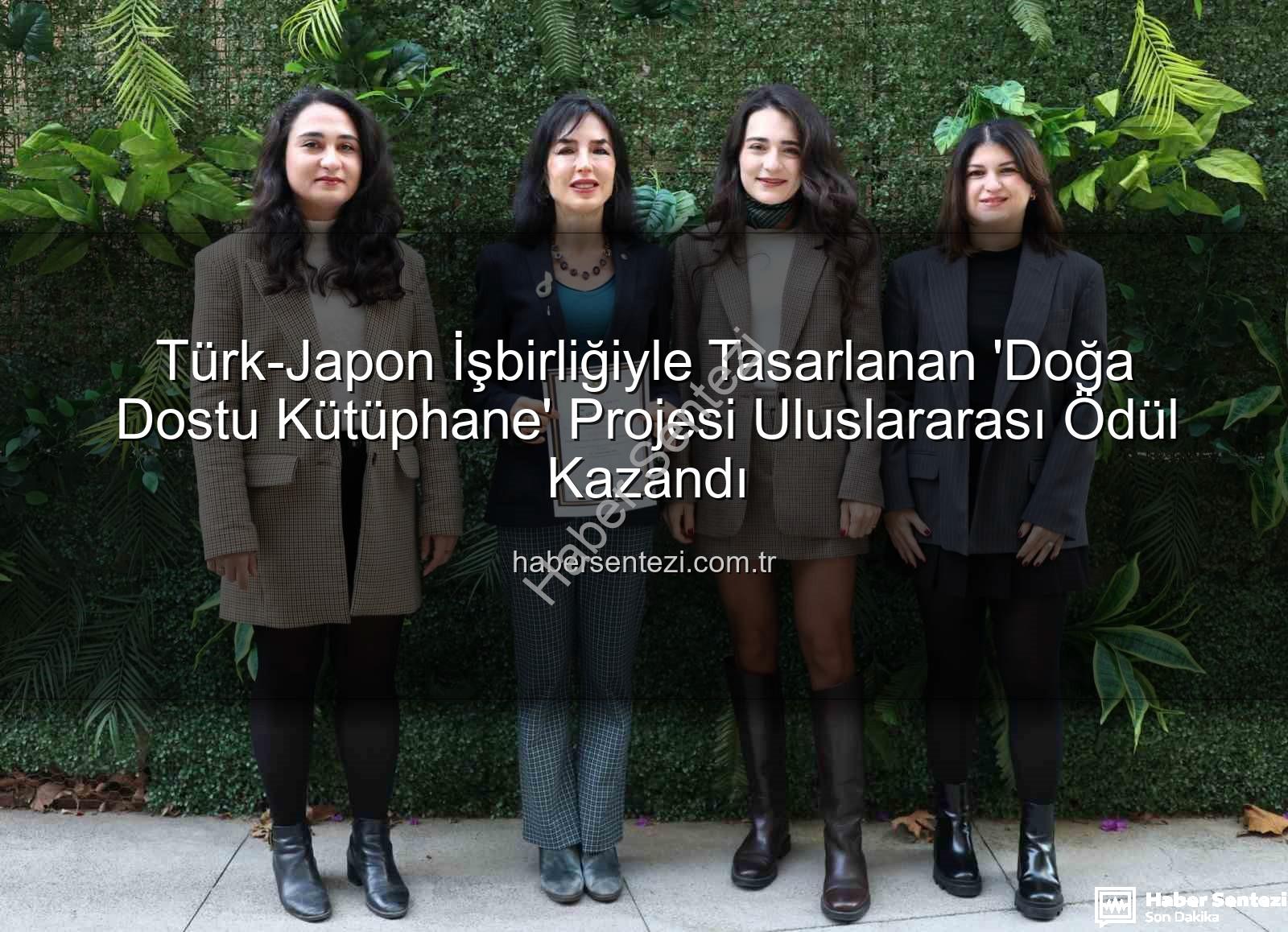 doğa dostu tasarım - Türk-Japon İşbirliğiyle Tasarlanan 'Doğa Dostu Kütüphane' Projesi Uluslararası Ödül Kazandı