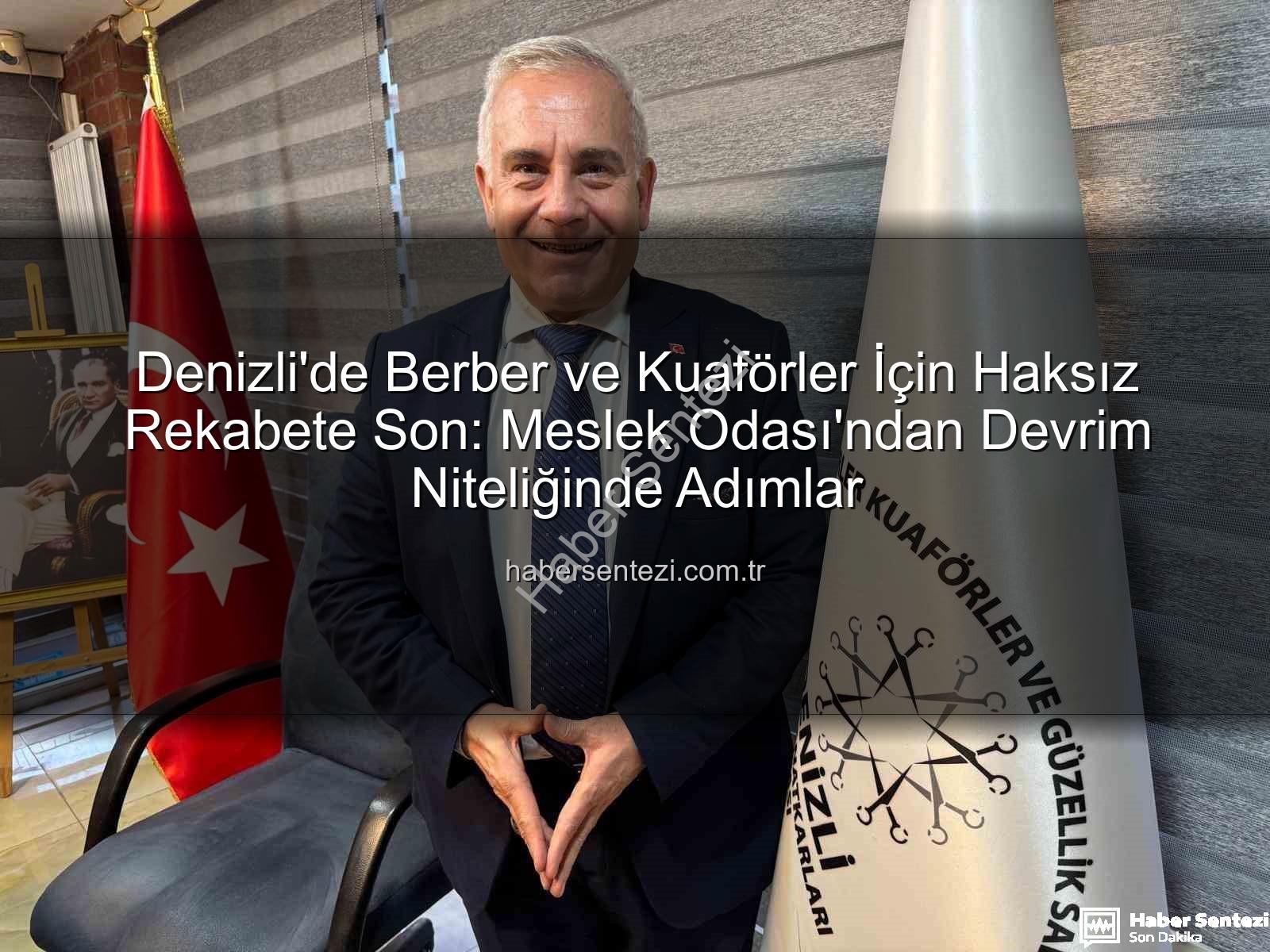 haksız rekabet - Denizli'de Berber ve Kuaförler İçin Haksız Rekabete Son: Meslek Odası'ndan Devrim Niteliğinde Adımlar