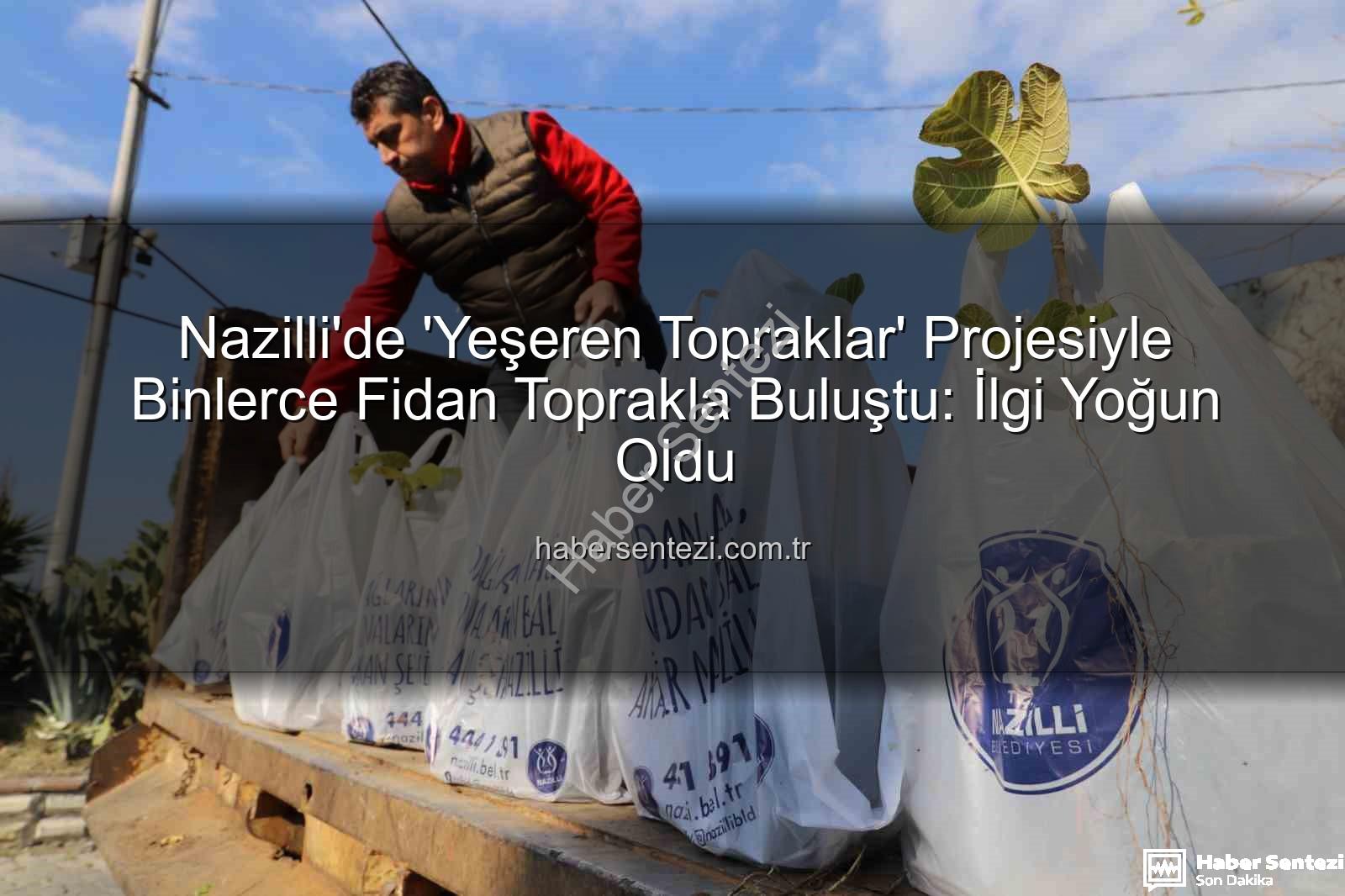 ağaç fidanı dağıtımı - Nazilli'de 'Yeşeren Topraklar' Projesiyle Binlerce Fidan Toprakla Buluştu: İlgi Yoğun Oldu