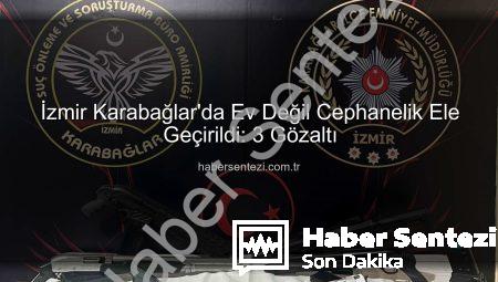İzmir Karabağlar’da Ev Değil Cephanelik Ele Geçirildi: 3 Gözaltı