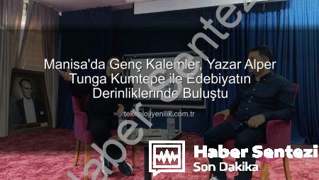 Manisa’da Genç Kalemler Usta Yazar Alper Tunga Kumtepe ile Buluştu: Edebiyatın İzinde İlham Verici Bir Gün