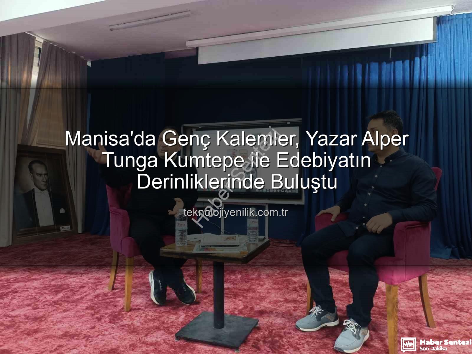 Alper Tunga Kumtepe - Manisa'da Genç Kalemler Usta Yazar Alper Tunga Kumtepe ile Buluştu: Edebiyatın İzinde İlham Verici Bir Gün