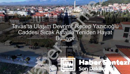 Tavas’ta Recep Yazıcıoğlu Caddesi Yenileniyor: Ulaşım Konforu ve Güvenlik Artıyor