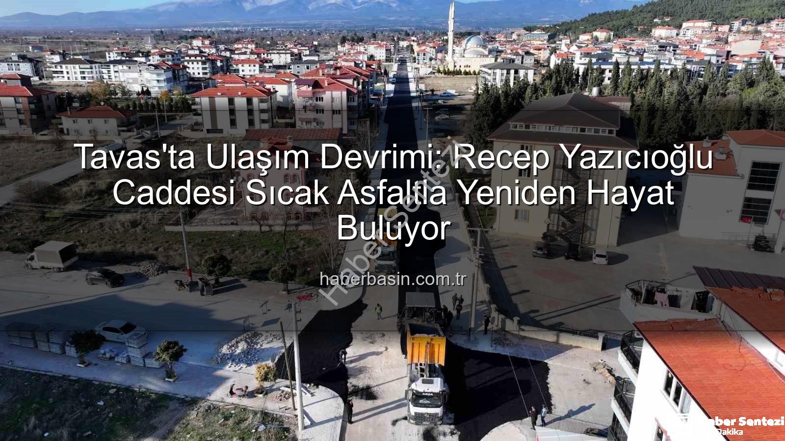 Tavas Recep Yazıcıoğlu Caddesi - Tavas'ta Recep Yazıcıoğlu Caddesi Yenileniyor: Ulaşım Konforu ve Güvenlik Artıyor