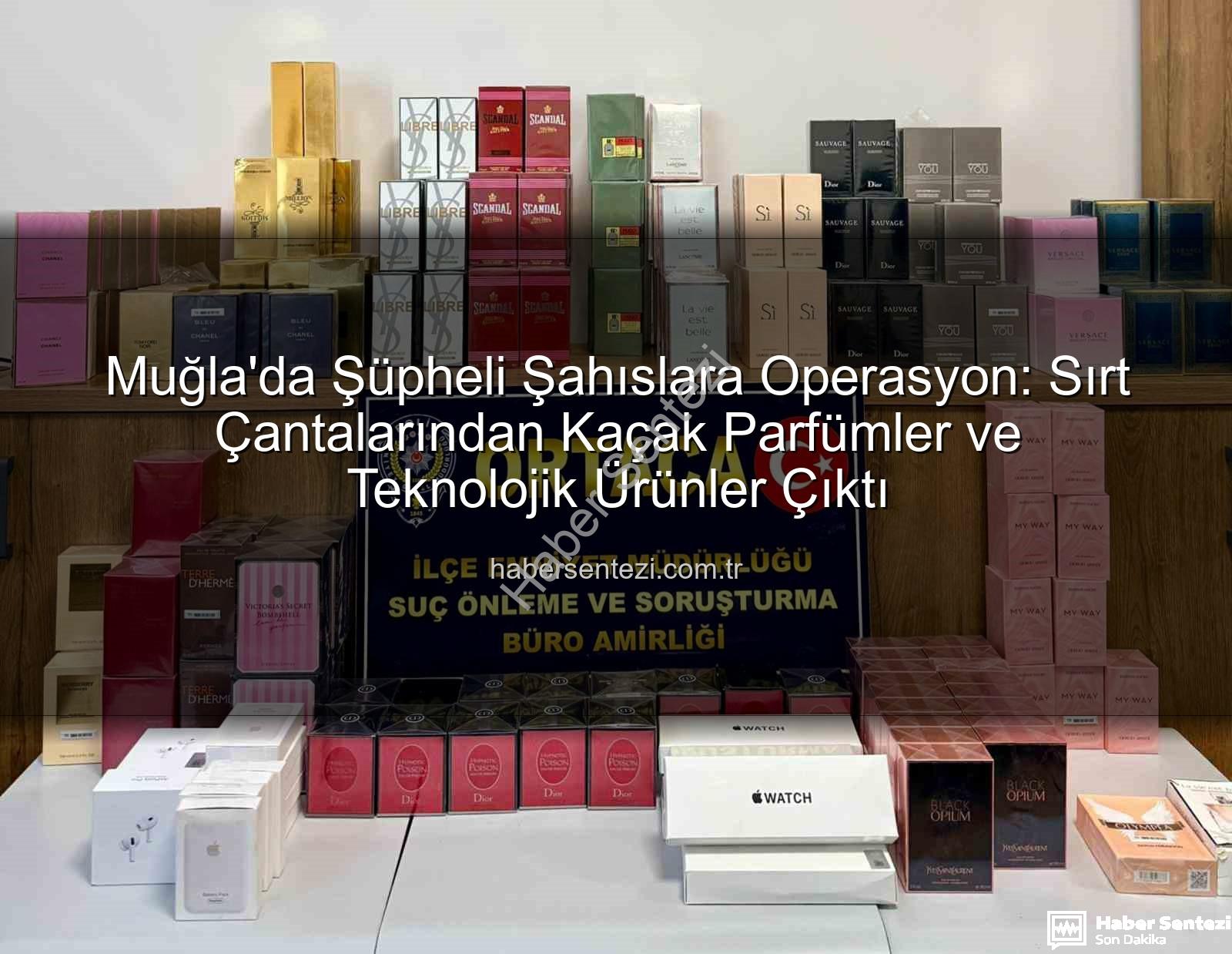 kaçak parfüm - Muğla'da Şüpheli Şahıslara Operasyon: Sırt Çantalarından Kaçak Parfümler ve Teknolojik Ürünler Çıktı