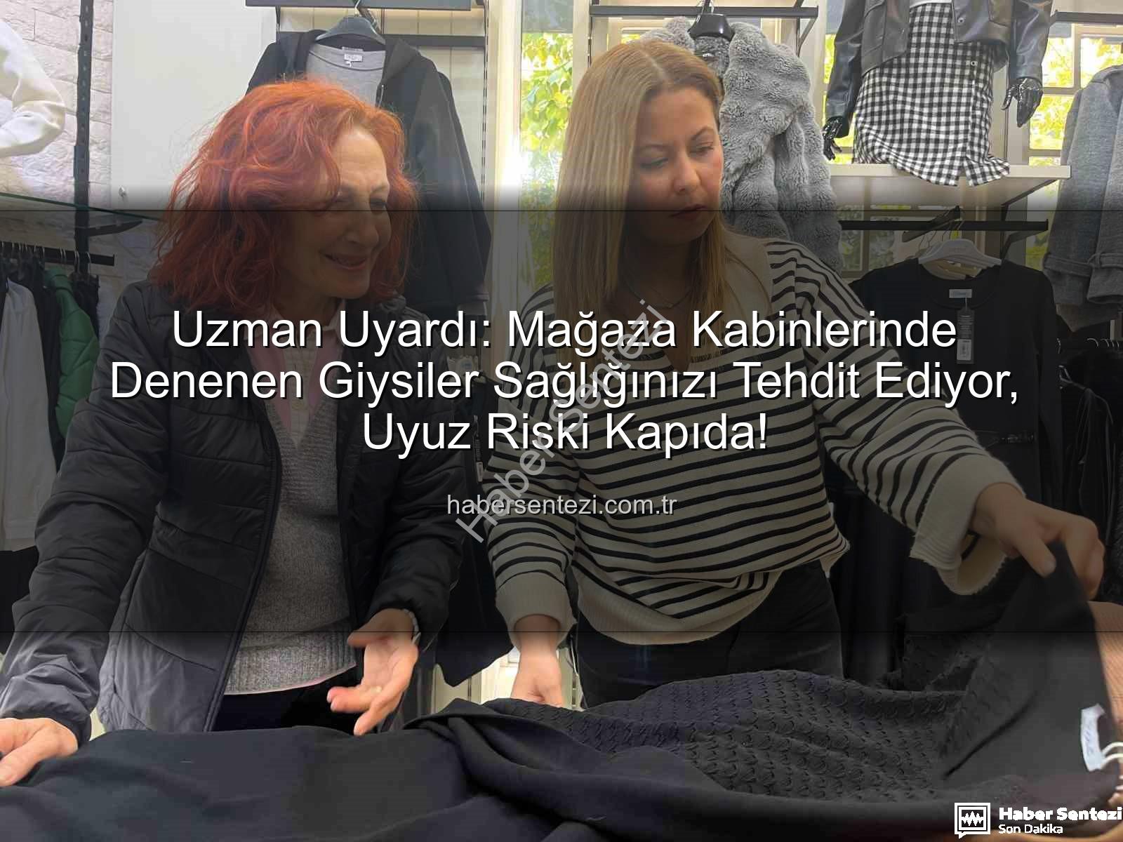 Uzman Uyardı: Mağaza Kabinlerinde Denenen Giysiler Sağlığınızı Tehdit Ediyor, Uyuz Riski Kapıda!