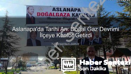 Aslanapa’da Tarihi An: Doğal Gaz Devrimi İlçeye Konfor Getirdi