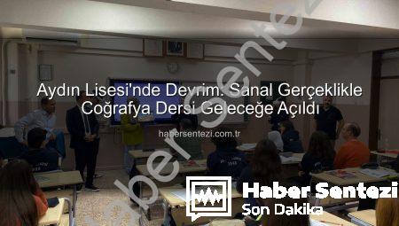 Aydın Lisesi’nde Devrim: Sanal Gerçeklikle Coğrafya Dersi Geleceğe Açıldı