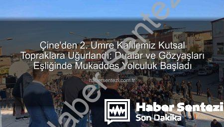 Çine’den 2. Umre Kafilemiz Kutsal Topraklara Uğurlandı: Dualar ve Gözyaşları Eşliğinde Mukaddes Yolculuk Başladı