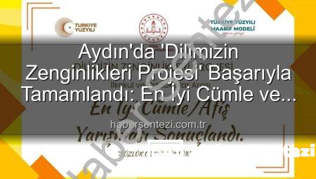 Aydın’da ‘Dilimizin Zenginlikleri Projesi’ Başarıyla Tamamlandı: En İyi Cümle ve Afişler Ödüllendirildi