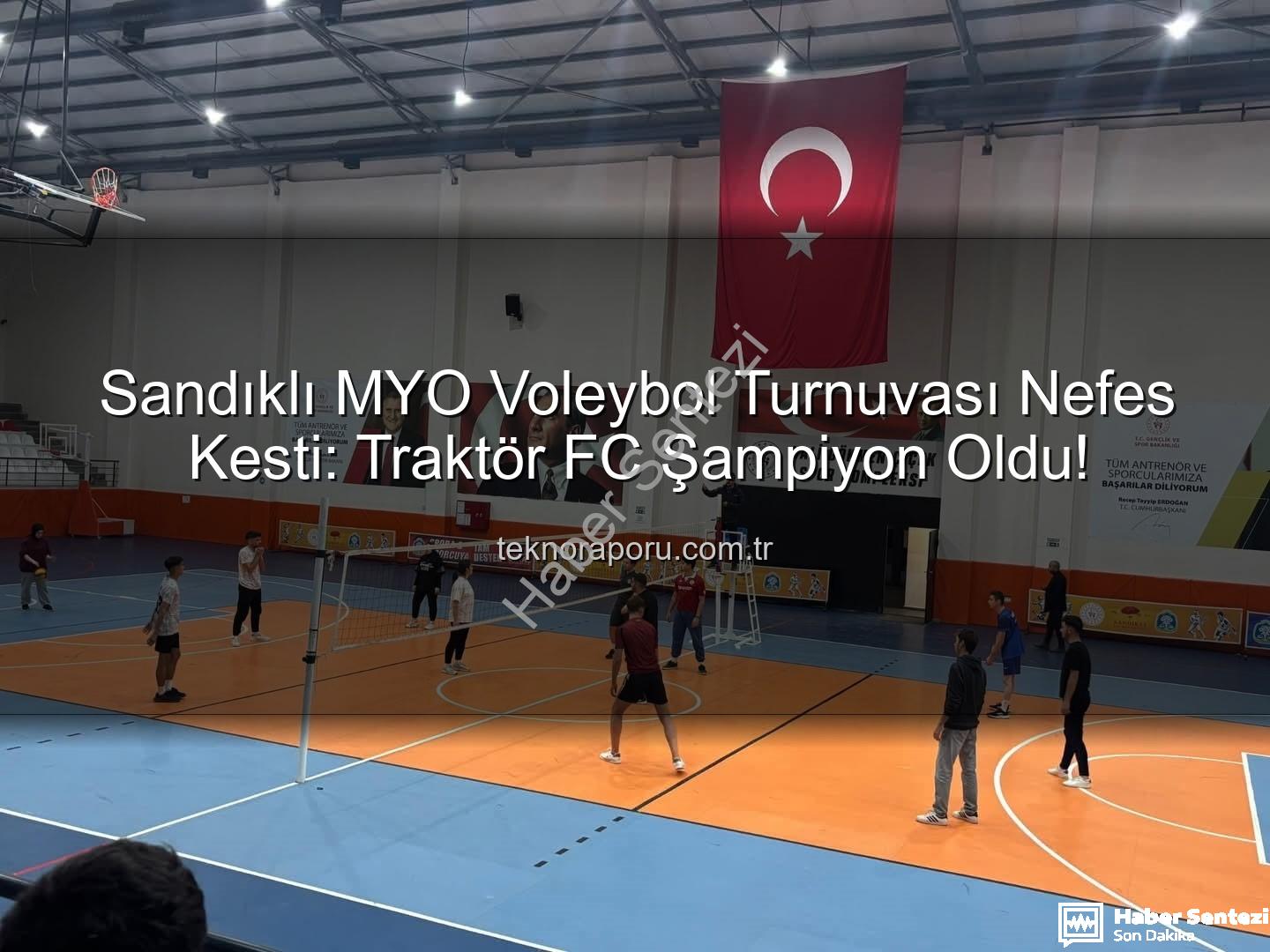 Sandıklı MYO voleybol - Sandıklı MYO'da Voleybol Heyecanı Sona Erdi: Traktör FC Şampiyon!