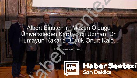 Albert Einstein’ın Mezun Olduğu Üniversiteden Kardiyoloji Uzmanı Dr. Humayun Kakar’a Büyük Onur: Kalp Yetersizliği Uzmanı Unvanı