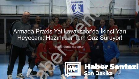 Armada Praxis Yalıkavakspor’da İkinci Yarı Heyecanı: Hazırlıklar Tam Gaz Sürüyor!