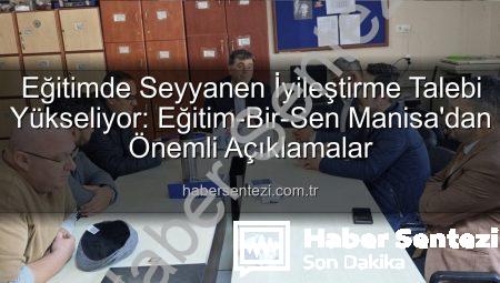 Eğitimde Seyyanen İyileştirme Talebi Yükseliyor: Eğitim-Bir-Sen Manisa’dan Önemli Açıklamalar