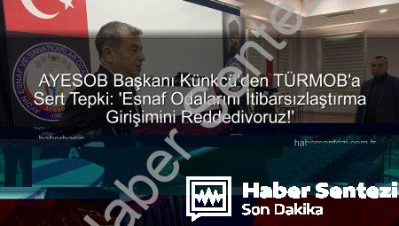 AYESOB Başkanı Künkcü’den TÜRMOB’a Sert Tepki: ‘Esnaf Odalarını İtibarsızlaştırma Girişimini Reddediyoruz!’