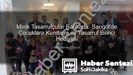 Minik Tasarrufçular Bankada: Sarıgöl’de Çocuklara Kumbara ve Tasarruf Bilinci Hediyesi