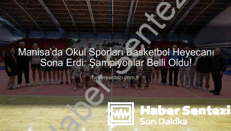 Manisa’da Okul Sporları Basketbol Heyecanı Sona Erdi: Şampiyonlar Belli Oldu!