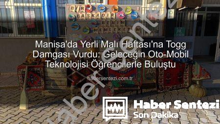 Manisa’da Yerli Malı Haftası’na Togg Damgası Vurdu: Geleceğin Oto-Mobil Teknolojisi Öğrencilerle Buluştu