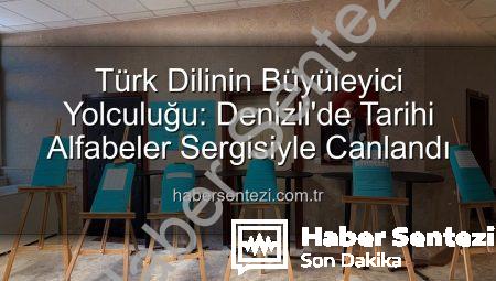 Türk Dilinin Büyüleyici Yolculuğu: Denizli’de Tarihi Alfabeler Sergisiyle Canlandı