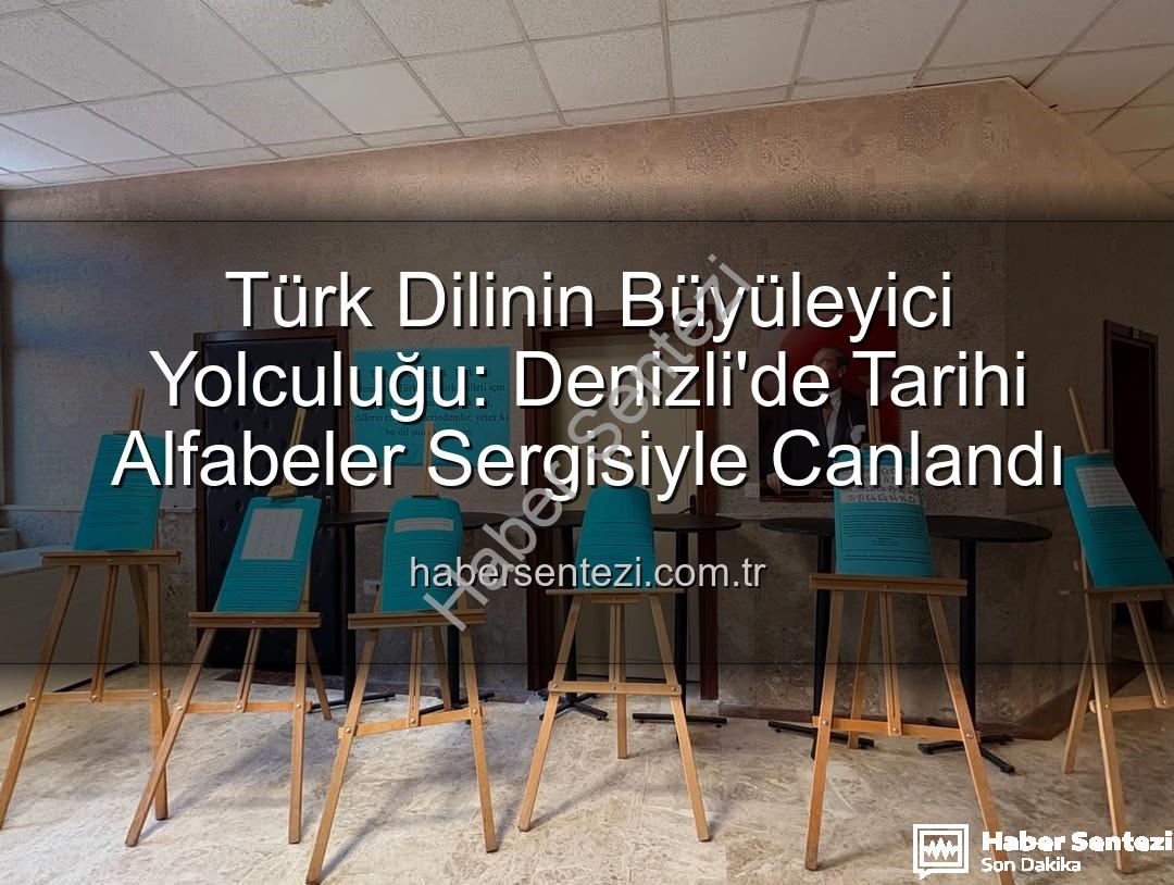 Türk alfabeleri - Türk Dilinin Büyüleyici Yolculuğu: Denizli'de Tarihi Alfabeler Sergisiyle Canlandı