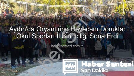 Aydın’da Oryantiring Heyecanı Dorukta: Okul Sporları İl Birinciliği Sona Erdi