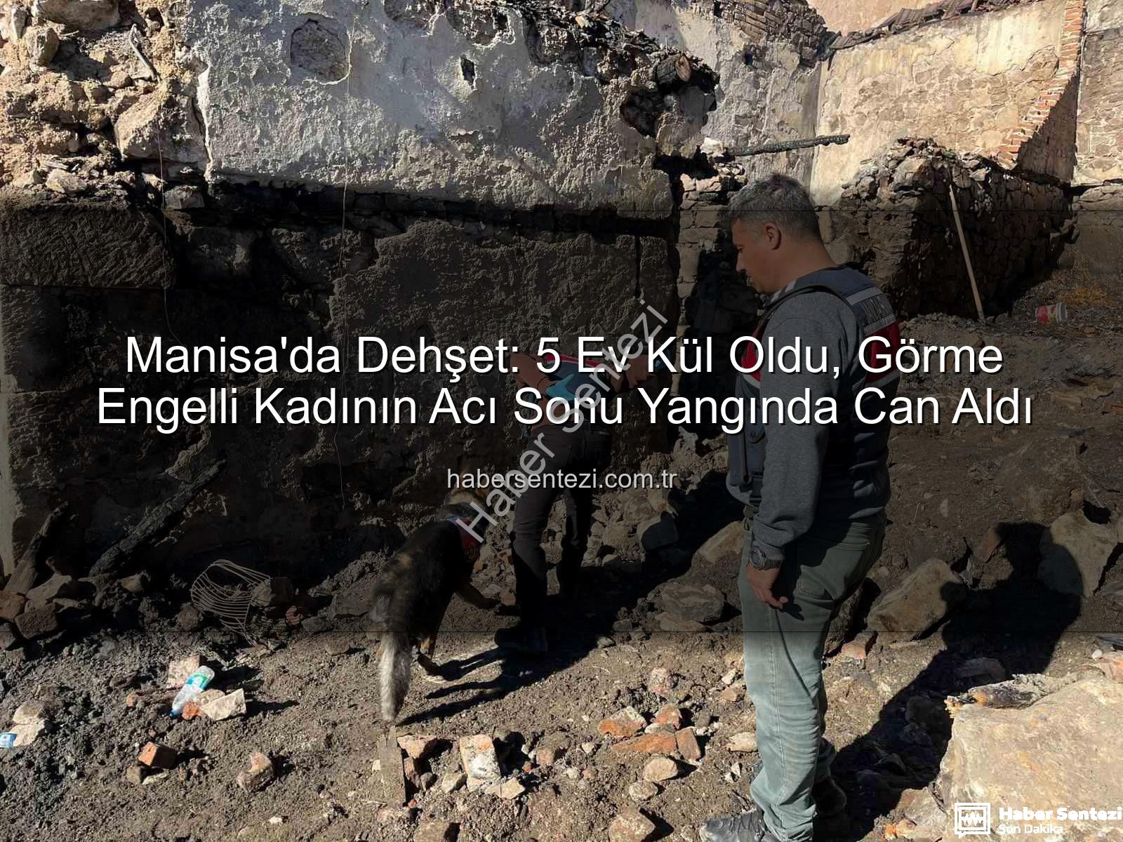 Manisa yangın - Manisa'da Dehşet: 5 Ev Kül Oldu, Görme Engelli Kadının Acı Sonu Yangında Can Aldı
