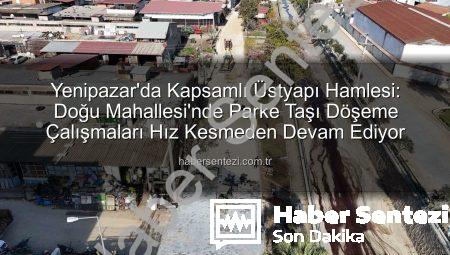 Yenipazar’da Kapsamlı Üstyapı Hamlesi: Doğu Mahallesi’nde Parke Taşı Döşeme Çalışmaları Hız Kesmeden Devam Ediyor
