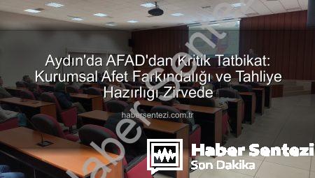 Aydın’da AFAD’dan Kritik Tatbikat: Kurumsal Afet Farkındalığı ve Tahliye Hazırlığı Zirvede