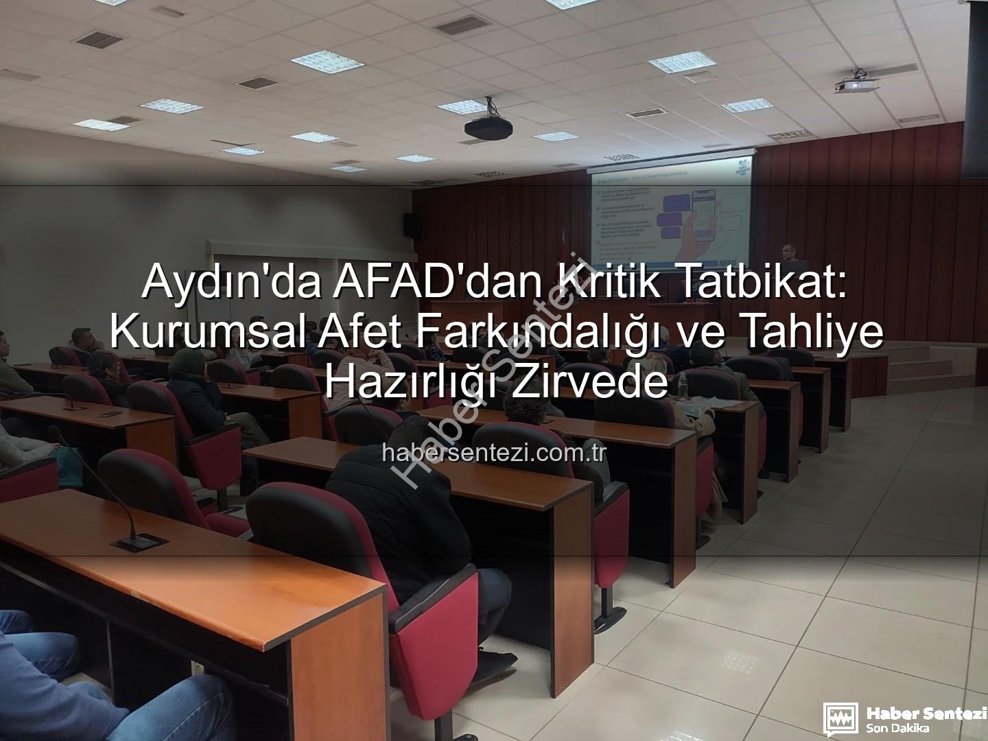 afet farkındalık eğitimi - Aydın'da AFAD'dan Kritik Tatbikat: Kurumsal Afet Farkındalığı ve Tahliye Hazırlığı Zirvede