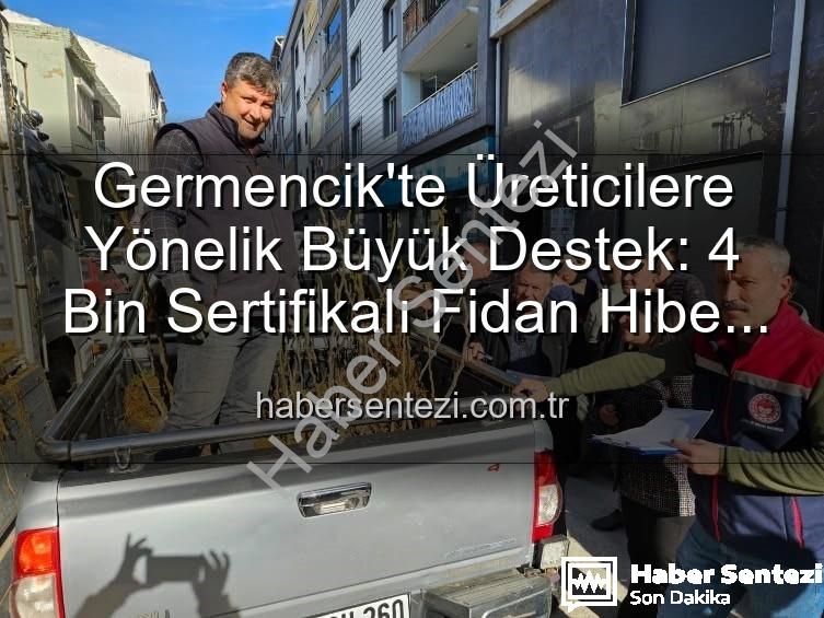 sertifikalı fidan desteği - Germencik'te Üreticilere Yönelik Büyük Destek: 4 Bin Sertifikalı Fidan Hibe Edildi
