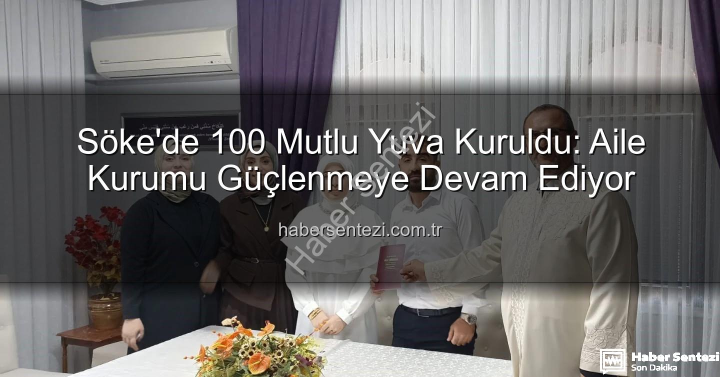 Söke'de nikah - Söke'de 100 Mutlu Yuva Kuruldu: Aile Kurumu Güçlenmeye Devam Ediyor