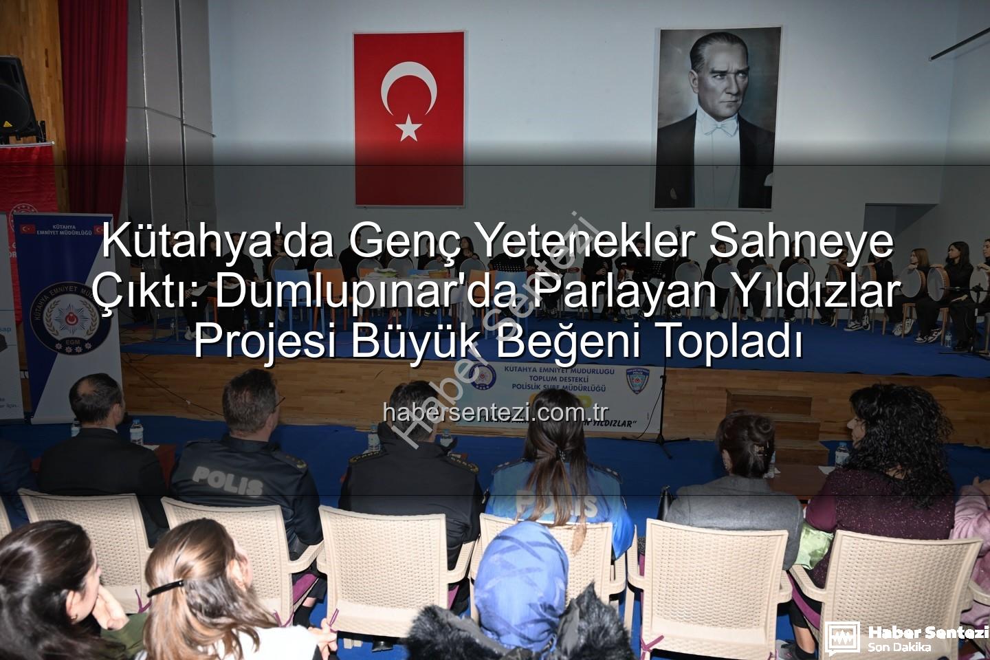 parlayan yıldızlar - Kütahya'da Genç Yetenekler Sahneye Çıktı: Dumlupınar'da Parlayan Yıldızlar Projesi Büyük Beğeni Topladı