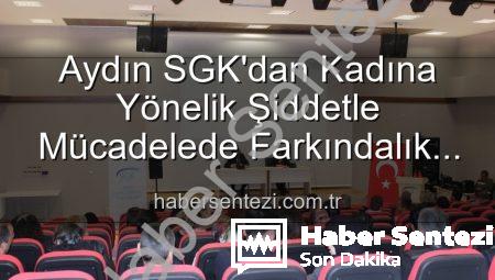 Aydın SGK’dan Kadına Yönelik Şiddetle Mücadelede Farkındalık Atağı: Personel Bilgilendirildi