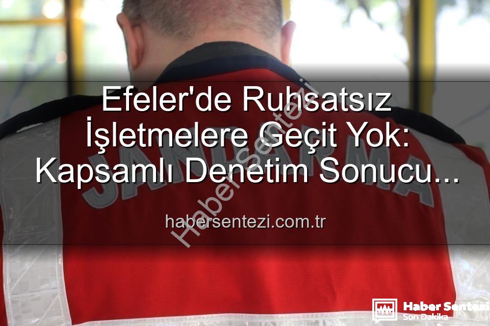 ruhsatsız işletmelere işlem - Efeler'de Ruhsatsız İşletmelere Geçit Yok: Kapsamlı Denetim Sonucu 5 İşletmeye Yaptırım Uygulandı