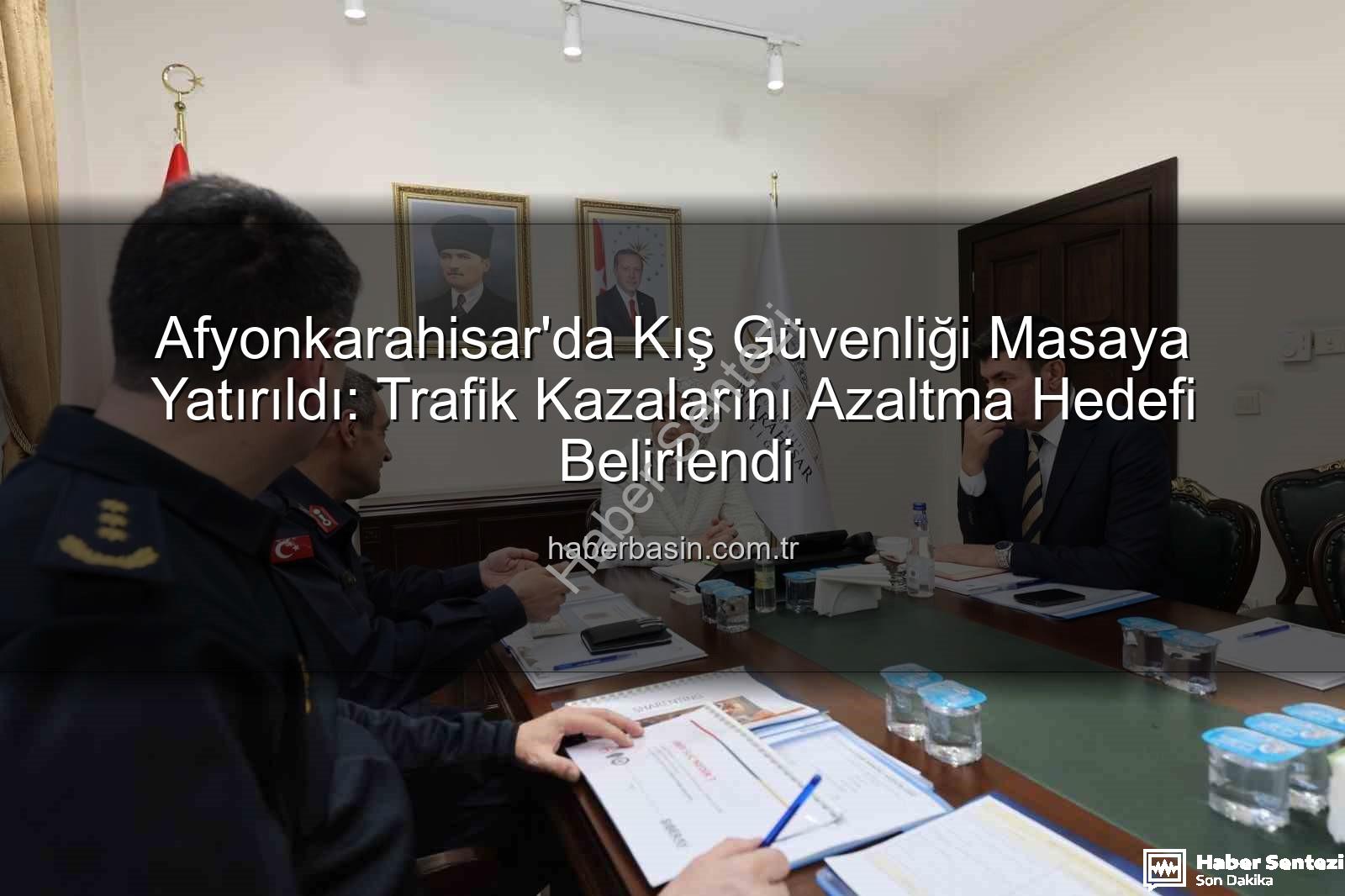 Afyonkarahisar asayiş toplantısı - Afyonkarahisar'da Kış Önlemleri Masada: Asayiş ve Trafik Güvenliği İçin Kritik Toplantı