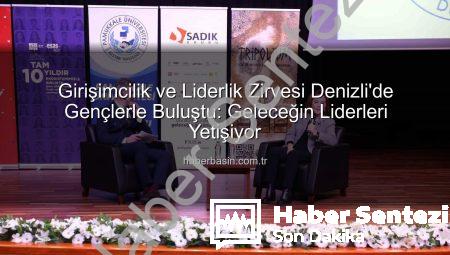 Pamukkale Üniversitesi’nde 11. Girişimcilik ve Liderlik Programı: Geleceğin Liderleri İş Dünyası Devleriyle Buluştu