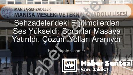 Şehzadeler’deki Eğitimcilerden Ses Yükseldi: Sorunlar Masaya Yatırıldı, Çözüm Yolları Aranıyor