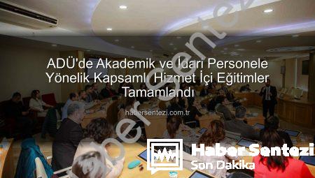 ADÜ’de Akademik ve İdari Personele Yönelik Kapsamlı Hizmet İçi Eğitimler Tamamlandı