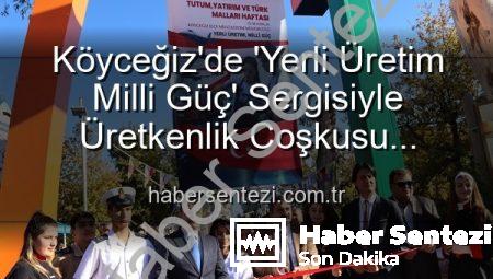 Köyceğiz’de ‘Yerli Üretim Milli Güç’ Sergisiyle Üretkenlik Coşkusu Yaşandı