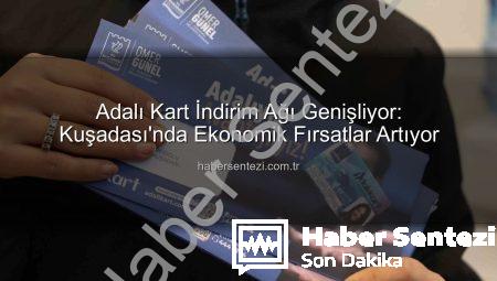 Adalı Kart İndirim Ağı Genişliyor: Kuşadası’nda Ekonomik Fırsatlar Artıyor